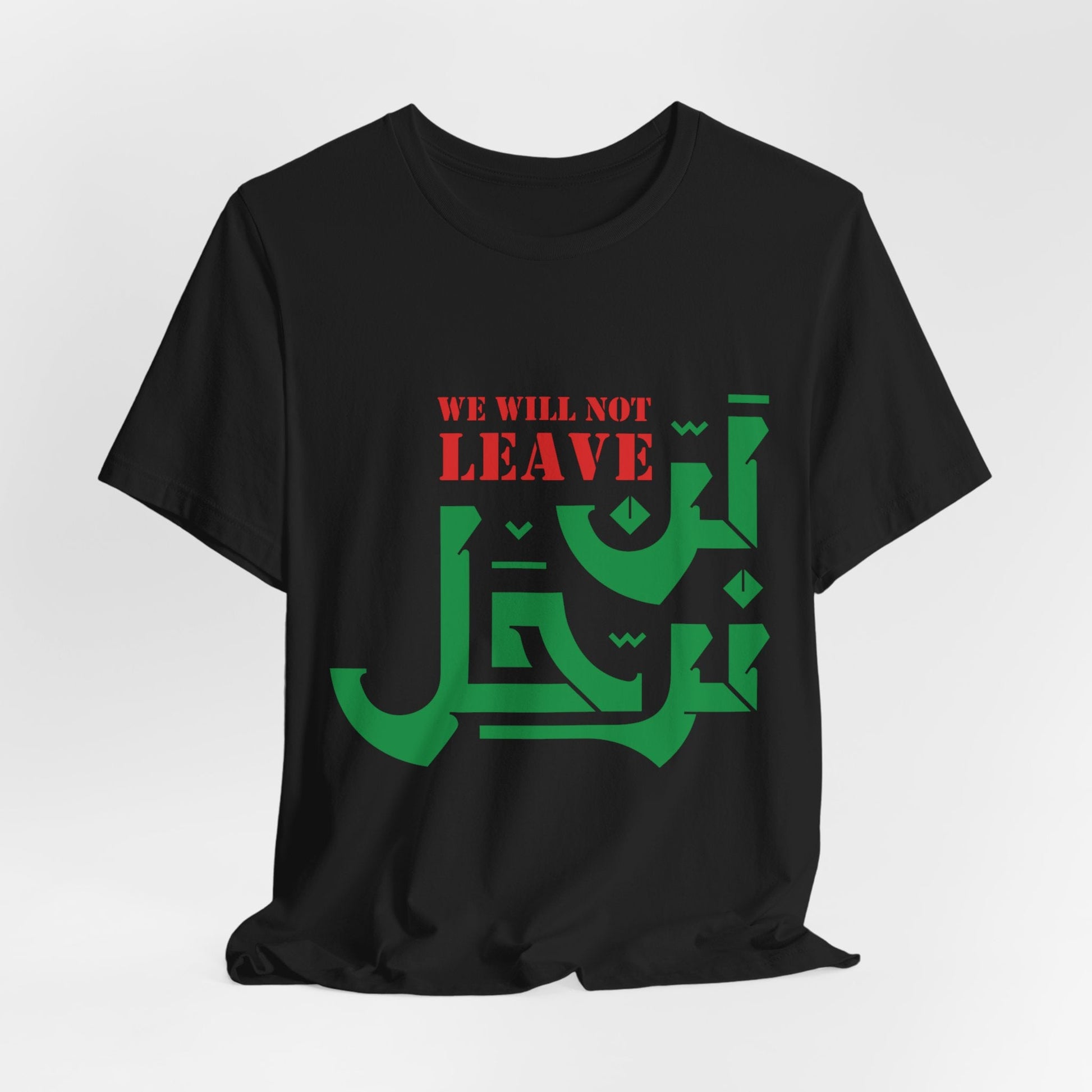 We Will Not Leave Palestine T-shirt - T-Shirt - Middle Shark